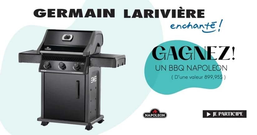 Concours gagnez un BBQ Napoleon de Germain Larivière